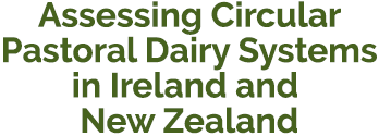 Assessing Circular Pastoral Dairy Systems in Ireland and New Zealand